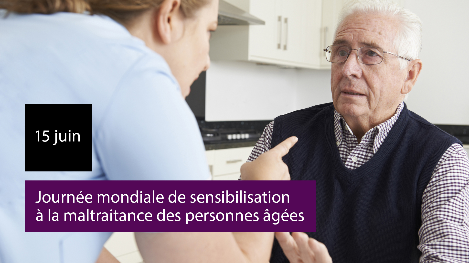 15 juin : Journée mondiale de sensibilisation à la maltraitance des personnes âgées