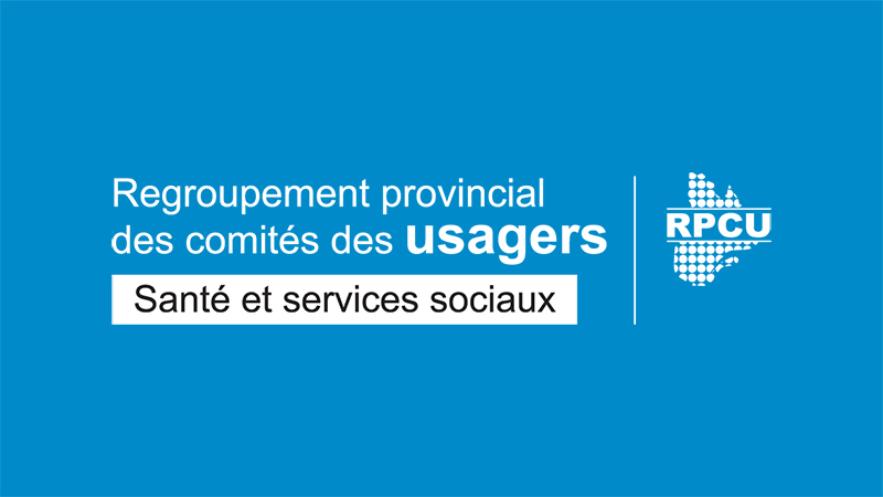 Regroupement provincial des comités des usagers (RPCU)