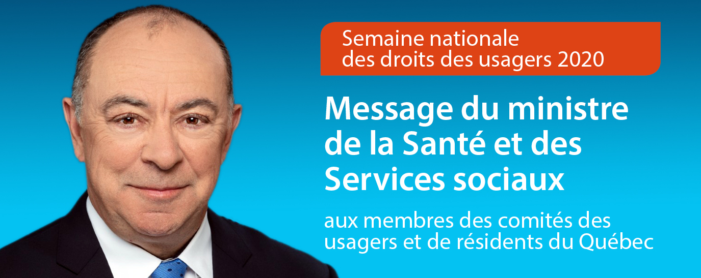 Message du ministre de la Santé et des Services sociaux aux membres des comités des usagers et de résidents du Québec